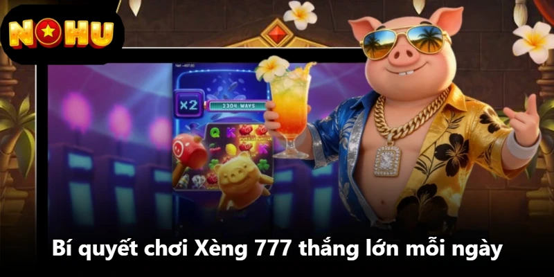 Bí quyết chơi Xèng 777 thắng lớn mỗi ngày Bí quyết chơi Xèng 777 thắng lớn mỗi ngày