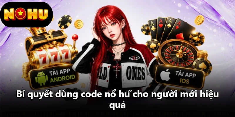 Bí quyết dùng code nổ hũ cho người mới hiệu quả