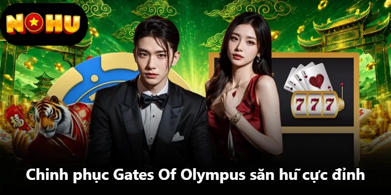 Chinh phục Gates Of Olympus săn hũ cực đỉnh Chinh phục Gates Of Olympus săn hũ cực đỉnh