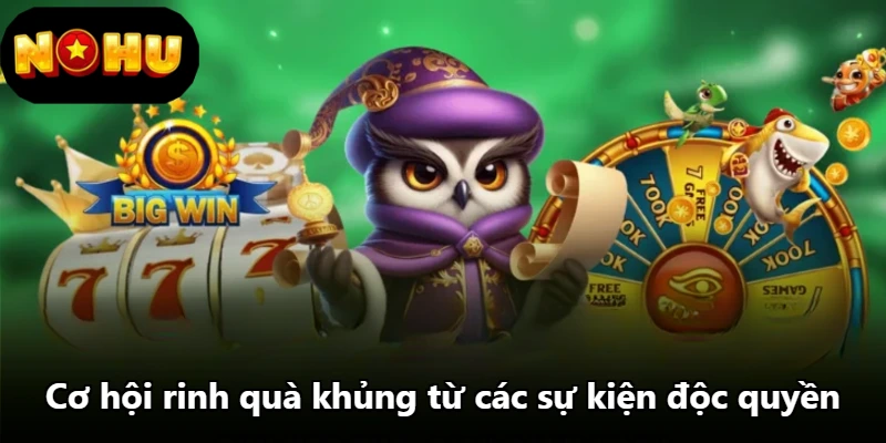 Cơ hội rinh quà khủng từ các sự kiện độc quyền Cơ hội rinh quà khủng từ các sự kiện độc quyền