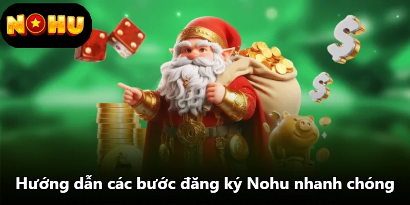 Hướng dẫn các bước đăng ký Nohu nhanh chóng Hướng dẫn các bước đăng ký Nohu nhanh chóng