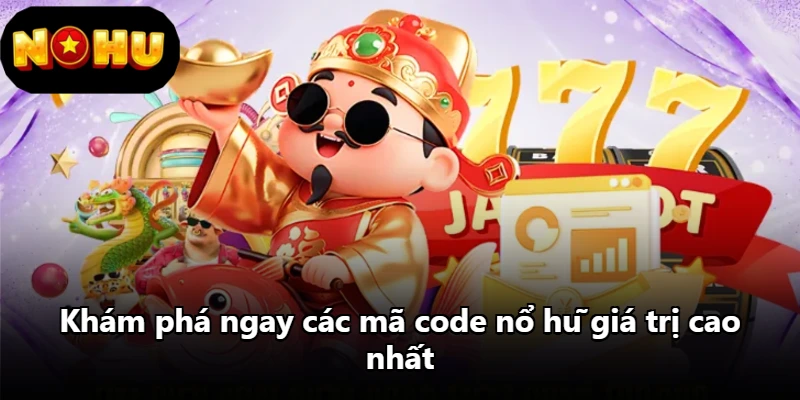 Khám phá ngay các mã code nổ hũ giá trị cao nhất