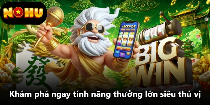 Khám phá ngay tính năng thưởng lớn siêu thú vị