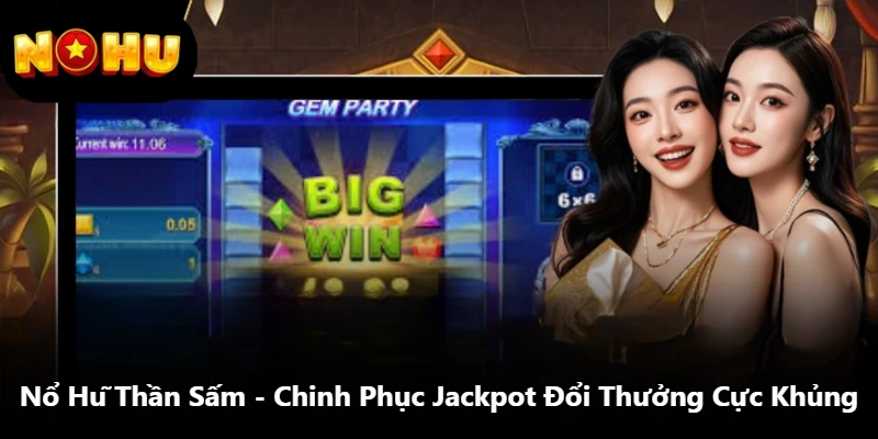 Nổ Hũ Thần Sấm - Chinh Phục Jackpot Đổi Thưởng Cực Khủng