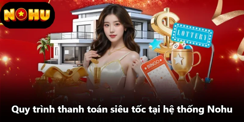 Quy trình thanh toán siêu tốc tại hệ thống Nohu