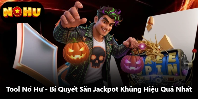 Tool Nổ Hũ - Bí Quyết Săn Jackpot Khủng Hiệu Quả Nhất
