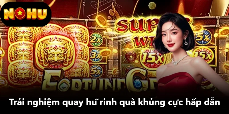 Trải nghiệm quay hũ rinh quà khủng cực hấp dẫn
