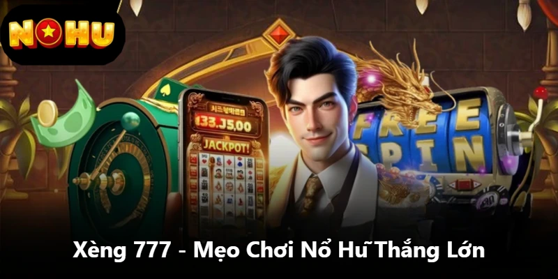 Xèng 777 - Mẹo Chơi Nổ Hũ Thắng Lớn