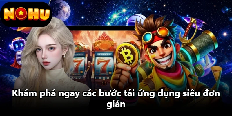 Khám phá ngay các bước tải ứng dụng siêu đơn giản