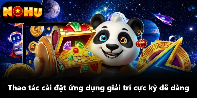 Thao tác cài đặt ứng dụng giải trí cực kỳ dễ dàng